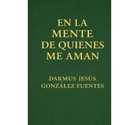 EN LA MENTE DE QUIENES ME AMAN