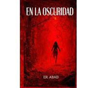 EN LA OSCURIDAD: Libro de terror, terror psicológico, actividad paranormal, relato corto, gore