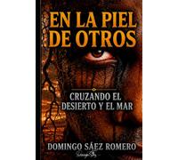 En la piel de otros: Cruzando el desierto y el mar
