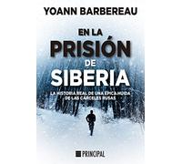 En La Prision de Siberia: La Historia Real De Una Epica Huida De Las Carceles Rusas