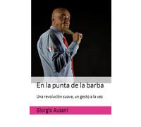 En la punta de la barba: Una revolución suave, un gesto a la vez
