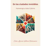 En las ciudades invisibles: Homenaje a Italo Calvino