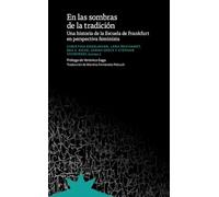 En las sombras de la tradición: Una historia de la Escuela de Frankfurt en perspectiva feminista (Ensayo)