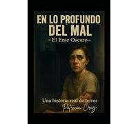 EN LO PROFUNDO DEL MAL: EL ENTE OSCURO