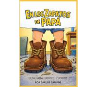 En los Zapatos de Papá: Guía para padres