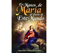 En Manos de María al Partir de Este Mundo
