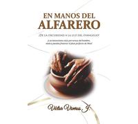 EN MANOS DEL ALFARERO: ¡De la oscuridad a la luz del Evangelio!