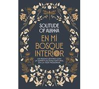 En mi bosque interior: Un reencuentro con la espiritualidad natural en la vida moderna (Bruguera Tendencias)