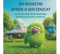 EN MONSTRI APRÈN A SER EDUCAT: La forma més fàcil i divertida d'ensenyar bones maneres.