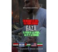 En nombre de Dios, la Tierra Sangra: Gaza: El peso de la tierra, la fe y la sangre: Derecho internacional, Sociedad civil Gaza, Impacto en niños, ... paz (Donal Trump... Las redes del poder.)
