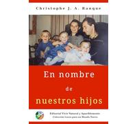 En nombre de nuestros hijos: Como el amor guío estas decisiones que cambiaron nuestras vidas