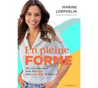 En pleine forme: Mes conseils santé pour être bien dans son corps et dans sa tête: 31555