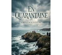 En Quarantaine: Un récit breton du XIXe siècle sur l'isolement insulaire, les traditions des pêcheurs, l'amitié mise à l'épreuve par la rivalité et ... face aux moeurs d'une île en quarantaine.