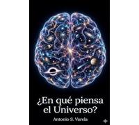 ¿En qué piensa el Universo?