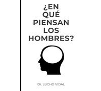 En qué piensan los hombres: Guía para mujeres curiosas