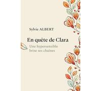 En quête de Clara: Une hypersensible brise ses chaînes