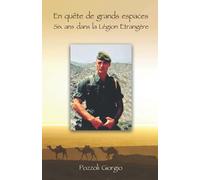 En quête de grands espaces: Six ans dans la Légion Etrangère