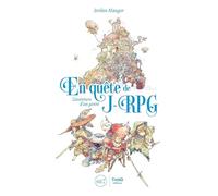 En quête de J-RPG : l'aventure d'un genre: L'aventure d'un genre