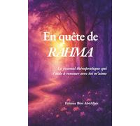 En quête de RAHMA: Le journal thérapeutique qui t'aide à renouer avec toi m'aime