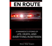 En Route: A Paramedic's Stories of Life, Death and Everything In Between: 1