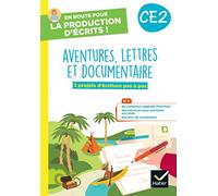 En route pour la production d'écrits CE2 - Aventure, lettres et documentaires - 2023 - Cahier élève: 3 projets d'écriture pas à pas