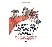 En route vers l'extinction finale !: Et si on misait plutôt sur la biodiversité ?