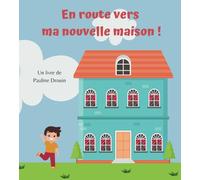 En route vers ma nouvelle maison !: Livre pour préparer les enfants à un déménagement et les rassurer - dès 3 ans (Les oisillons)