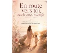 En route vers toi, après mon miracle