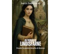 En Tierras de Lindisfarne: Una apasionante novela histórica, romántica y medieval de intrigas, amor y fe en la Northumbría del siglo VIII