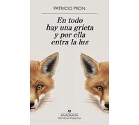 En todo hay una grieta y por ella entra la luz (Narrativas hispánicas)