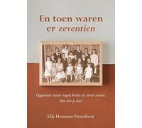 En toen waren er zeventien: Opgroeien tussen negen broers en zeven zussen. Hoe doe je dat?