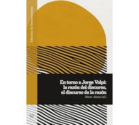 En torno a Jorge Volpi: la razón del discurso, el discurso de la razón