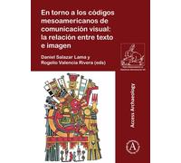 En torno a los codigos mesoamericanos de comunicacion visual: la relacion entre texto e imagen