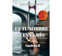 EN TU NOMBRE Y EN EL MÍO: GAZTELU II (SAGA GAZTELU)