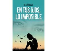 EN TUS OJOS, LO IMPOSIBLE: La Historia Real De Un Amor Imposible Entre Dos Amigas