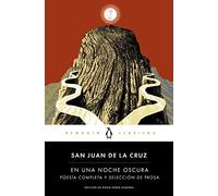 En una noche oscura: Poesía completa y selección de prosa (Penguin Clásicos)
