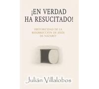 ¡En verdad ha resucitado!: Historicidad de la Resurrección de Jesús de Nazaret