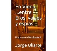 En Viena, ...entre Eros, valses y espias:.: Diario de un Musikante II