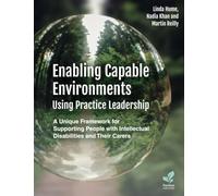 Enabling Capable Environments Using Practice Leadership: A Unique Framework for Supporting People with Intellectual Disabilities and Their Carers