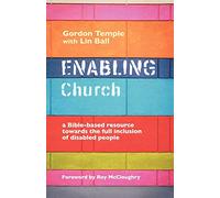 Enabling Church: A Bible-based Resource Towards the Full Inclusion of Disabled People