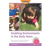 Enabling Environments in the Early Years: Making provision for high quality and challenging learning experiences in early years settings (Early Childhood Essentials) by Liz Hodgman (2015-09-03)