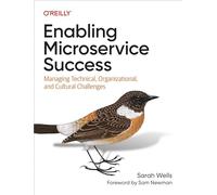 Enabling Microservice Success – Managing Technical, Organizational, and Cultural Challenges