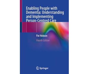 Enabling People with Dementia: Understanding and Implementing Person-Centred Care