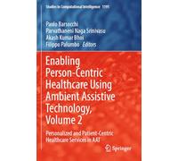 Enabling Person-Centric Healthcare Using Ambient Assistive Technology, Volume 2: Personalized and Patient-Centric Healthcare Services in AAT (Studies in Computational Intelligence, 1191)
