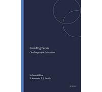 Enabling Praxis: Challenges for Education (Pedagogy, Education and Praxis)