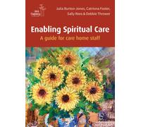 Enabling Spiritual Care : A guide for care home staff