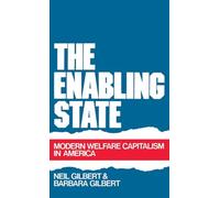 Enabling State : Modern Welfare Capitalism in America by Barbara Gilbert and ...