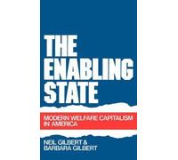Enabling State : Modern Welfare Capitalism in America, Hardcover by Gilbert, ...
