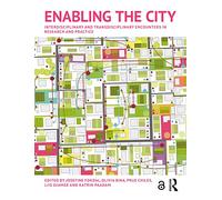 Enabling the City: Interdisciplinary and Transdisciplinary Encounters in Research and Practice