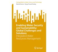 Enabling Water Security and Sustainability: Global Challenges and Solutions : Integrated Water Resources Management